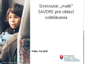 Stretnutie mal SAVORE pre oblas vzdelvania Preov 9