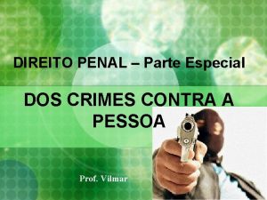 DIREITO PENAL Parte Especial DOS CRIMES CONTRA A