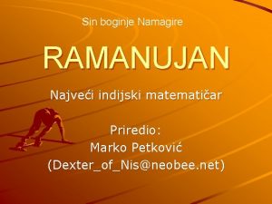 Sin boginje Namagire RAMANUJAN Najvei indijski matematiar Priredio