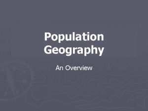 Population Geography An Overview What factors influence population