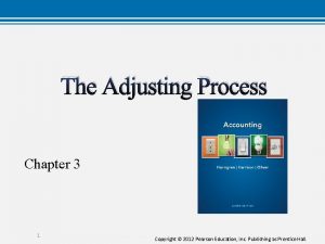 The Adjusting Process Chapter 3 1 Copyright 2012