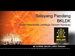 Selayang Pandang BKLDK Badan Koordinasi Lembaga Dakwah Kampus