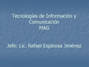 Tecnologas de Informacin y Comunicacin MAG Jefe Lic