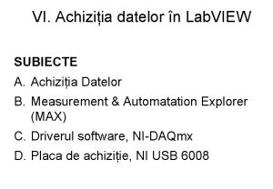 VI Achiziia datelor n Lab VIEW SUBIECTE A