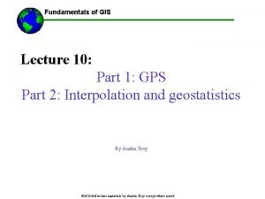 Using GIS Fundamentals of GIS Lecture 10 Part