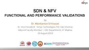 SDN NFV FUNCTIONAL AND PERFORMANCE VALIDATIONS By Dr