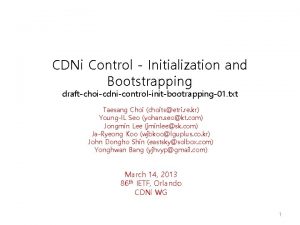 CDNi Control Initialization and Bootstrapping draftchoicdnicontrolinitbootrapping01 txt Taesang