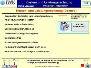 Kosten und Leistungsrechnung 110 Inhalt dieser Prsentation DemoLsungen