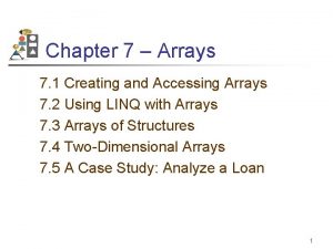 Chapter 7 Arrays 7 1 Creating and Accessing Chapter 7 Arrays 7 1 Creating and Accessing