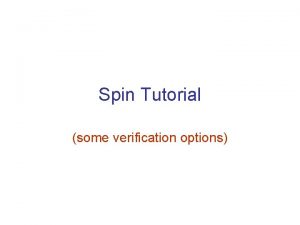 Spin Tutorial some verification options Assertion is always