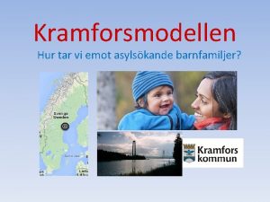 Kramforsmodellen Hur tar vi emot asylskande barnfamiljer Barnbackens