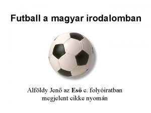 Futball a magyar irodalomban Alfldy Jen az Es