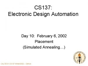 CS 137 Electronic Design Automation Day 10 February