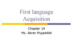 First language Acquisition Chapter 14 Ms Abrar Mujaddidi