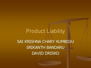 Product Liability SAI KRISHNA CHARY KUMBOJU SRIKANTH BANDARU