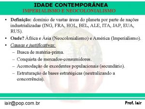 IDADE CONTEMPOR NEA IMPERIALISMO E NEOCOLONIALISMO Definio domnio