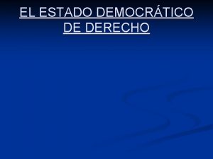 EL ESTADO DEMOCRTICO DE DERECHO FUNDAMENTOS HISTRICOS E