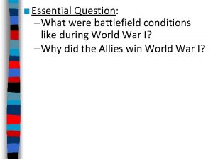 Essential Question What were battlefield conditions like during