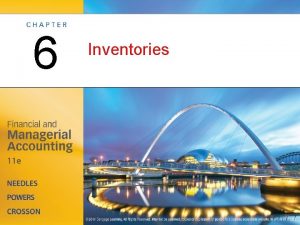 6 Inventories Managing Inventories OBJECTIVE 1 Explain the