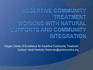 ASSERTIVE COMMUNITY TREATMENT WORKING WITH NATURAL SUPPORTS AND