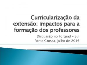 Curricularizao da extenso impactos para a formao dos