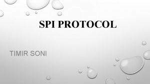 SPI PROTOCOL TIMIR SONI AGENDA Introduction and Characteristics