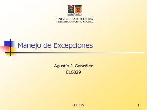 Manejo de Excepciones Agustn J Gonzlez ELO 329