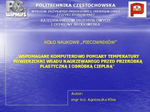 POLITECHNIKA CZSTOCHOWSKA WYDZIA INYNIERII PROCESOWEJ MATERIAOWEJ I FIZYKI