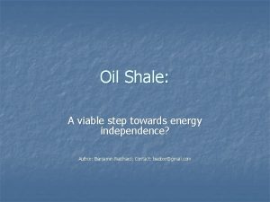 Oil Shale A viable step towards energy independence