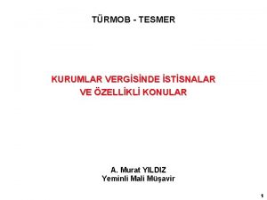 TRMOB TESMER KURUMLAR VERGSNDE STSNALAR VE ZELLKL KONULAR