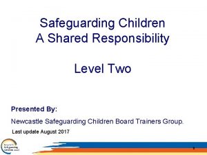 Safeguarding Children A Shared Responsibility Level Two Presented