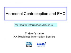 Hormonal Contraception and EHC for Health Information Advisors