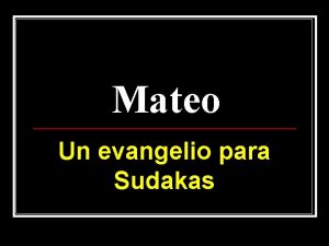 Mateo Un evangelio para Sudakas CONTEXTO HISTRICO Mt