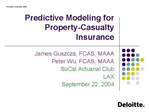 Deloitte Consulting 2004 Predictive Modeling for PropertyCasualty Insurance