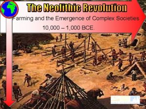 Farming and the Emergence of Complex Societies 10