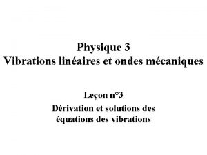 Physique 3 Vibrations linaires et ondes mcaniques Leon