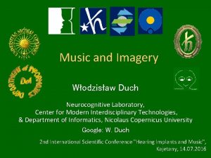 Music and Imagery Wodzisaw Duch Neurocognitive Laboratory Center