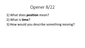 Opener 822 1 What does position mean 2