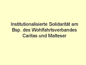 Institutionalisierte Solidaritt am Bsp des Wohlfahrtsverbandes Caritas und