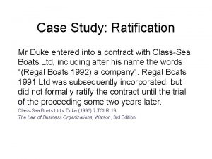 Case Study Ratification Mr Duke entered into a