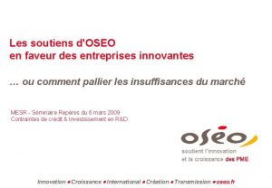 Les soutiens dOSEO en faveur des entreprises innovantes