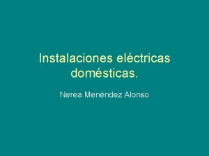 Instalaciones elctricas domsticas Nerea Menndez Alonso Qu es