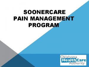SOONERCARE PAIN MANAGEMENT PROGRAM SOONERCARE PAIN MANAGEMENT PROGRAM