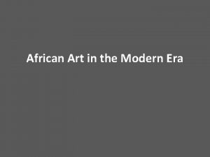 African Art in the Modern Era Society and