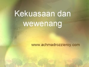 Kekuasaan dan wewenang www achmadrozzieroy com Definisi kekuasaan