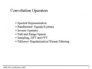 Convolution Operators Spectral Representation Bandlimited SignalsSystems Inverse Operator