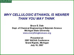 WHY CELLULOSIC ETHANOL IS NEARER THAN YOU MAY