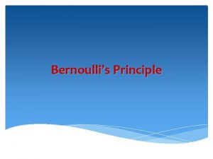 Bernoulli’s principle states that