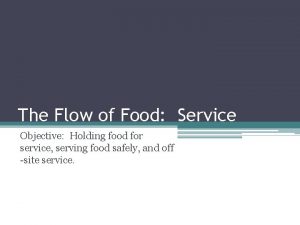 The Flow of Food Service Objective Holding food