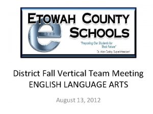 District Fall Vertical Team Meeting ENGLISH LANGUAGE ARTS